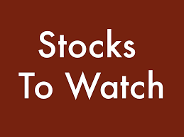 stocks  to watch